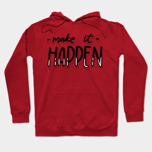 Make it happen Hoodie